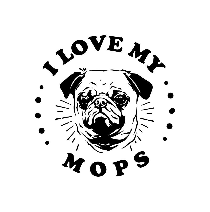 I Love My Mops Digital Art by Sambel Pedes