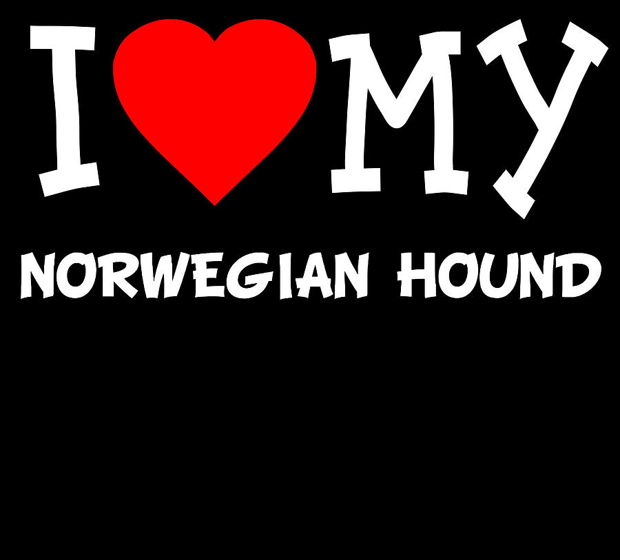 I Love My Norwegian Hound Dog Breed Digital Art by Flippin Sweet Gear