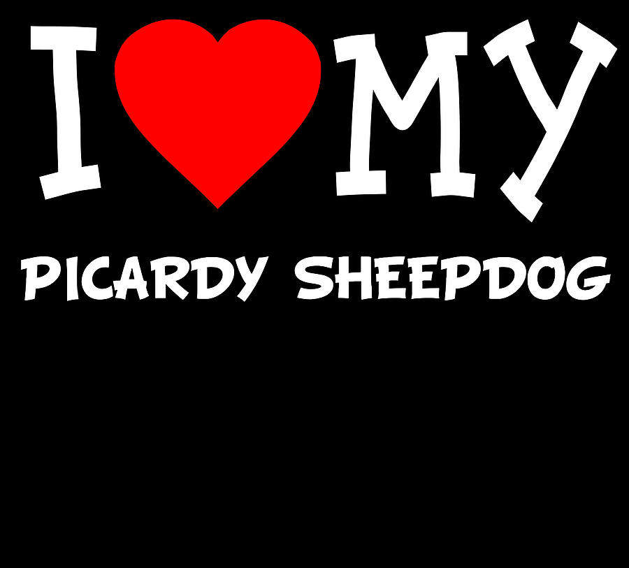 I Love My Picardy Sheepdog Dog Breed Digital Art by Flippin Sweet Gear