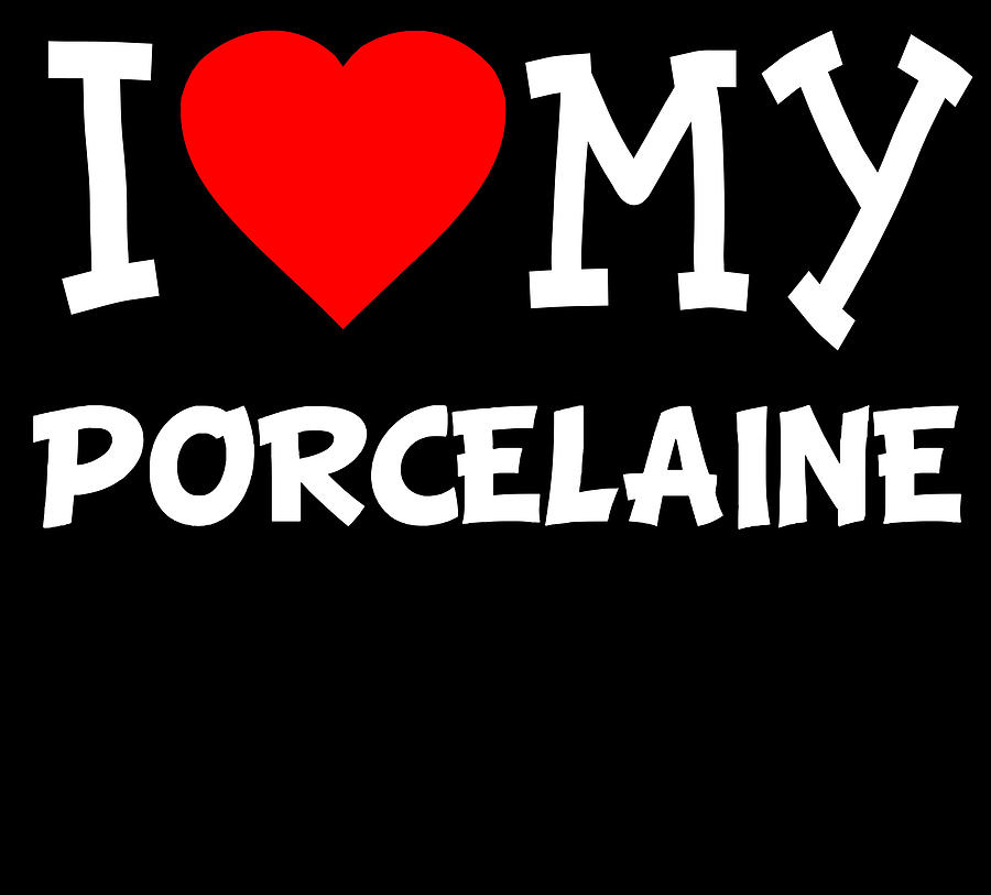 I Love My Porcelaine Dog Breed Digital Art by Flippin Sweet Gear