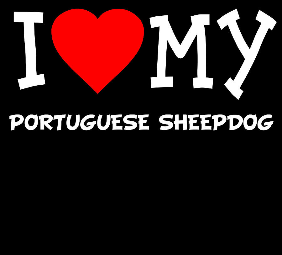 I Love My Portuguese Sheepdog Dog Breed Digital Art by Flippin Sweet Gear