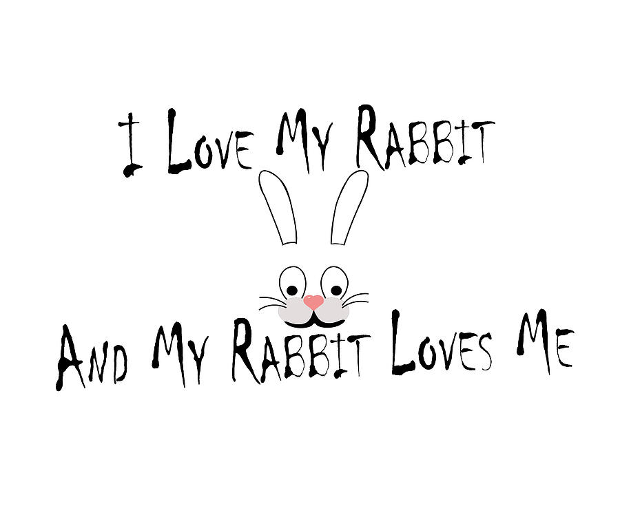 I Love My Rabbit Digital Art by Steve Taylor - Pixels