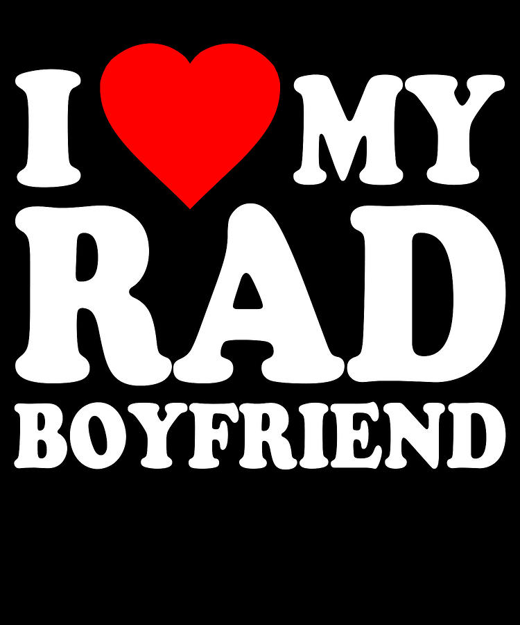 I Love My Rad Boyfriend Digital Art by Flippin Sweet Gear
