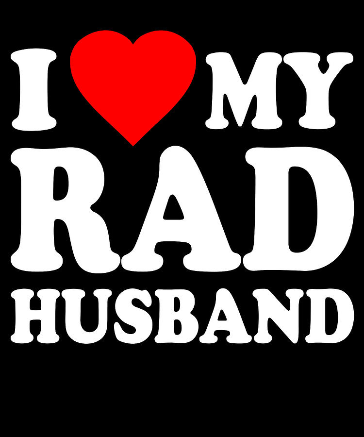 I Love My Rad Husband Digital Art by Flippin Sweet Gear