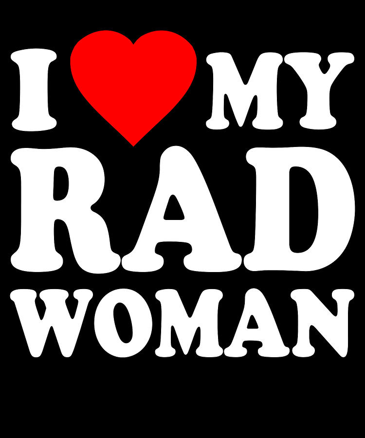 I Love My Rad Woman Digital Art by Flippin Sweet Gear