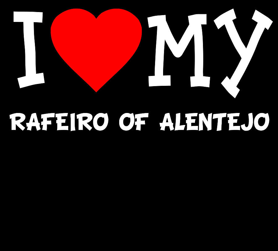 I Love My Rafeiro Of Alentejo Dog Breed Digital Art by Flippin Sweet Gear