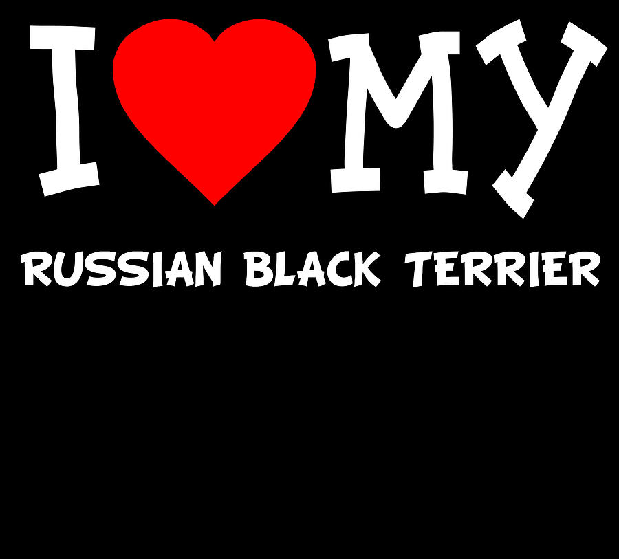 I Love My Russian Black Terrier Dog Breed Digital Art by Flippin Sweet Gear