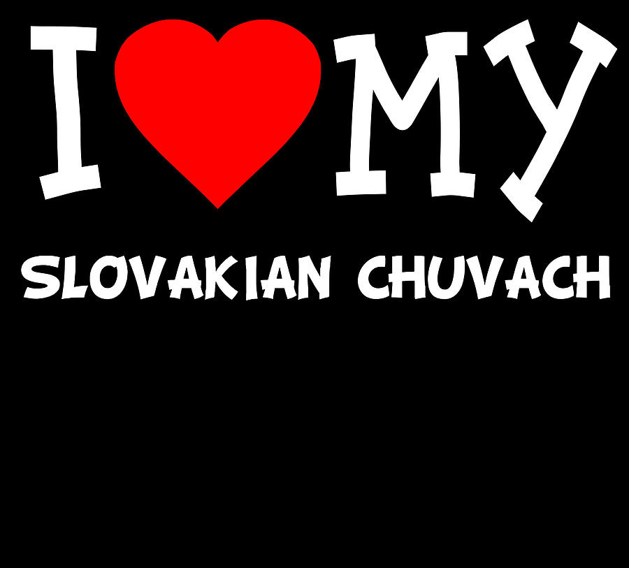 I Love My Slovakian Chuvach Dog Breed Digital Art by Flippin Sweet Gear