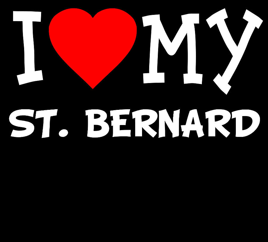 I Love My St Bernard Dog Breed Digital Art by Flippin Sweet Gear