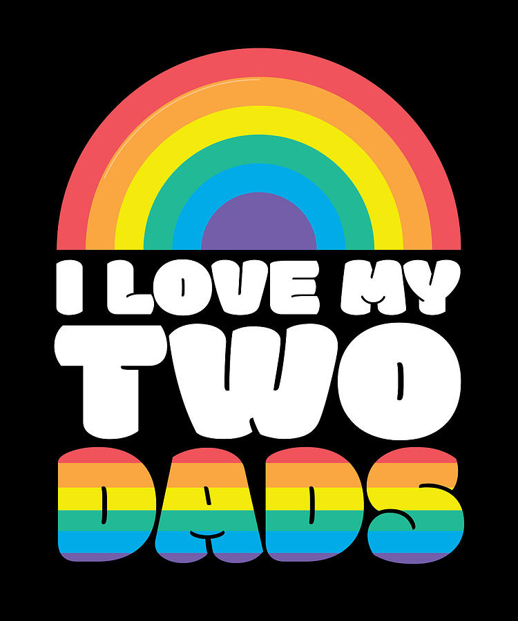 I Love My Two Dads Lesbian Gay Lgbtq Pride Digital Art By Florian Dold Art Fine Art America