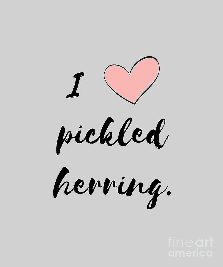 I Love Pickled Herring Digital Art by Christie Olstad