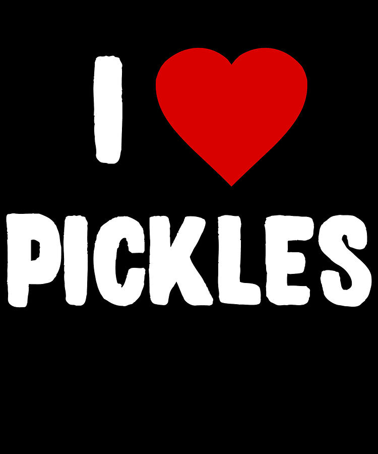 I Love Pickles Digital Art by Flippin Sweet Gear