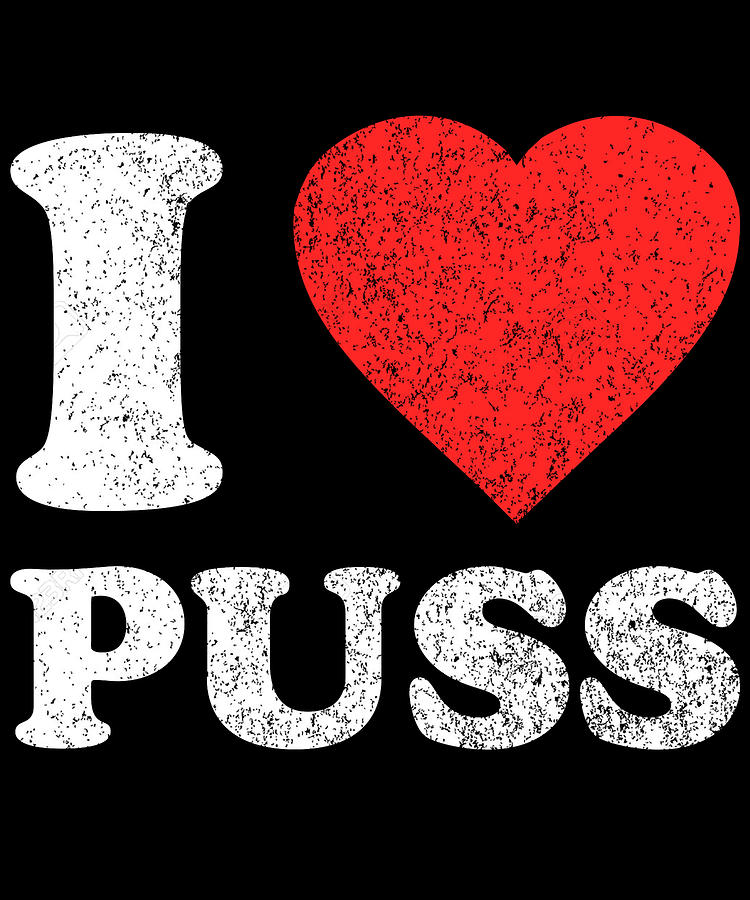 I Love Puss Digital Art by Flippin Sweet Gear