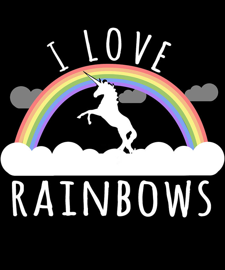 I Love Rainbows Digital Art by Flippin Sweet Gear
