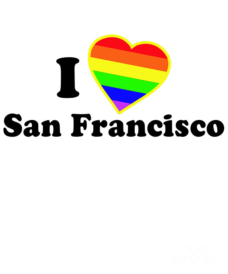 I Love San Francisco Digital Art by Flippin Sweet Gear I Love San Francisco Digital Art by Flippin Sweet Gear