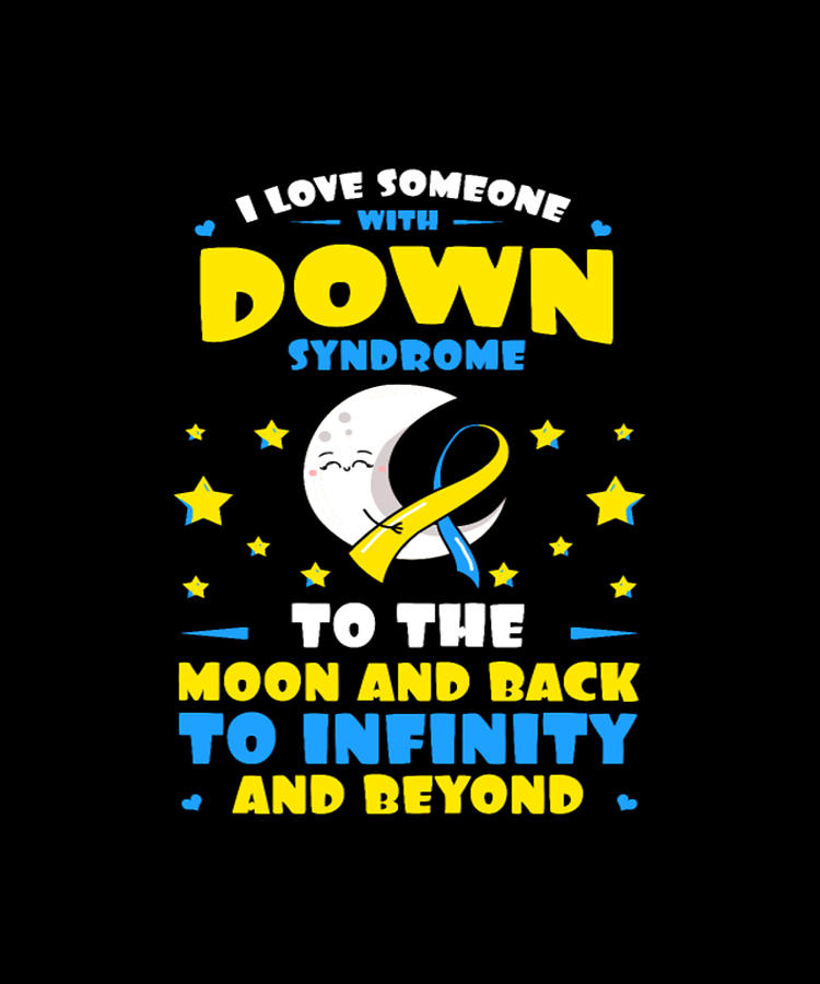 I Love Someone With Down Syndrome To The Moon And Back