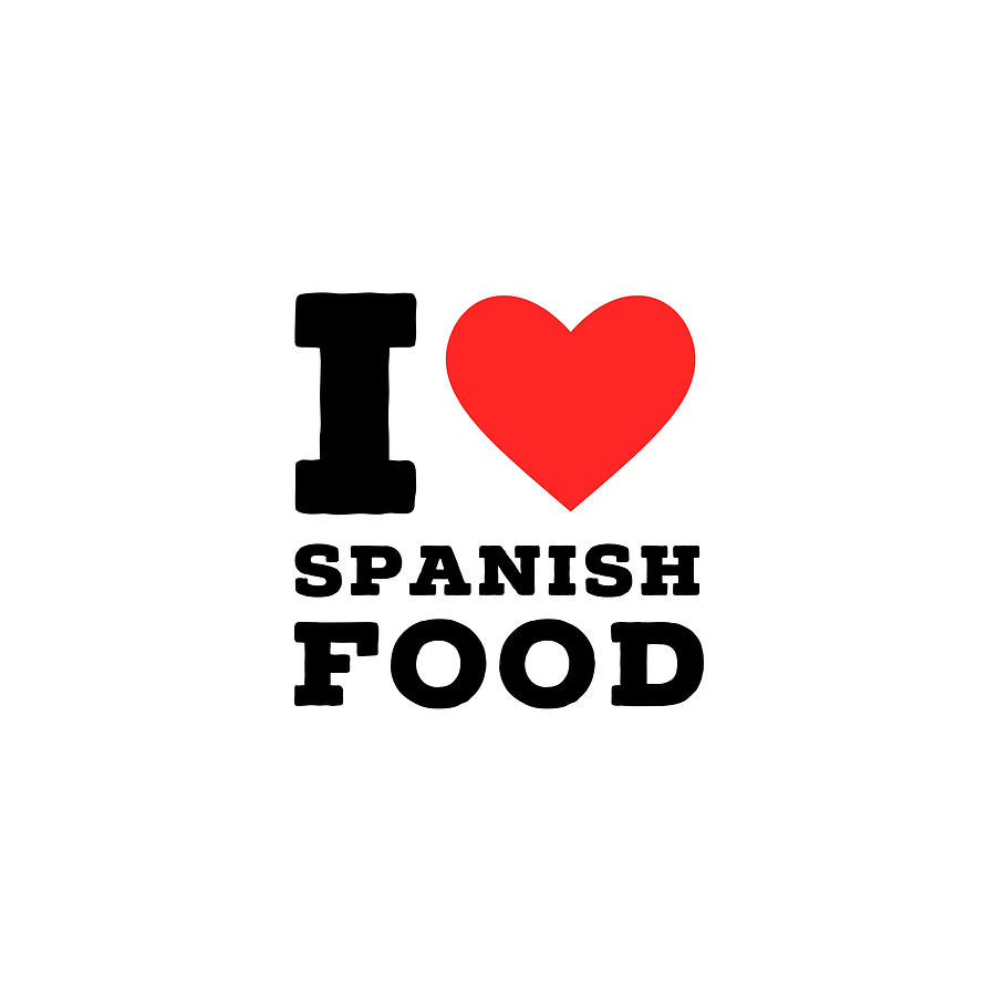 i love Spanish food Digital Art by Maribel Hernandez