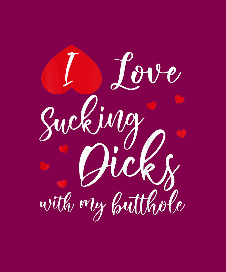 I Love Sucking Dicks With My Butthole Funny Adult Anal Sex Drawing By 