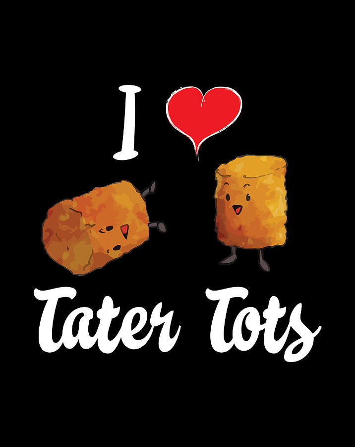 I Love Tater Tots Shirt Cute Kawaii Tater Tots Foodie Digital Art By