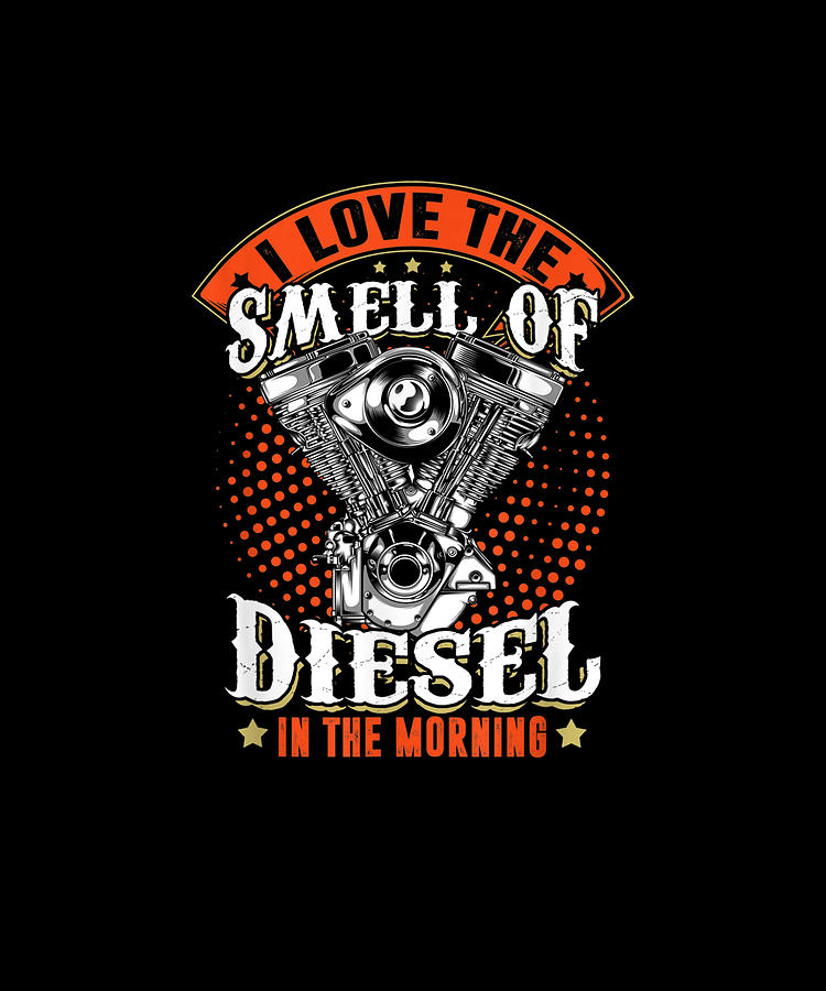 I love the smell of diesel in the morning