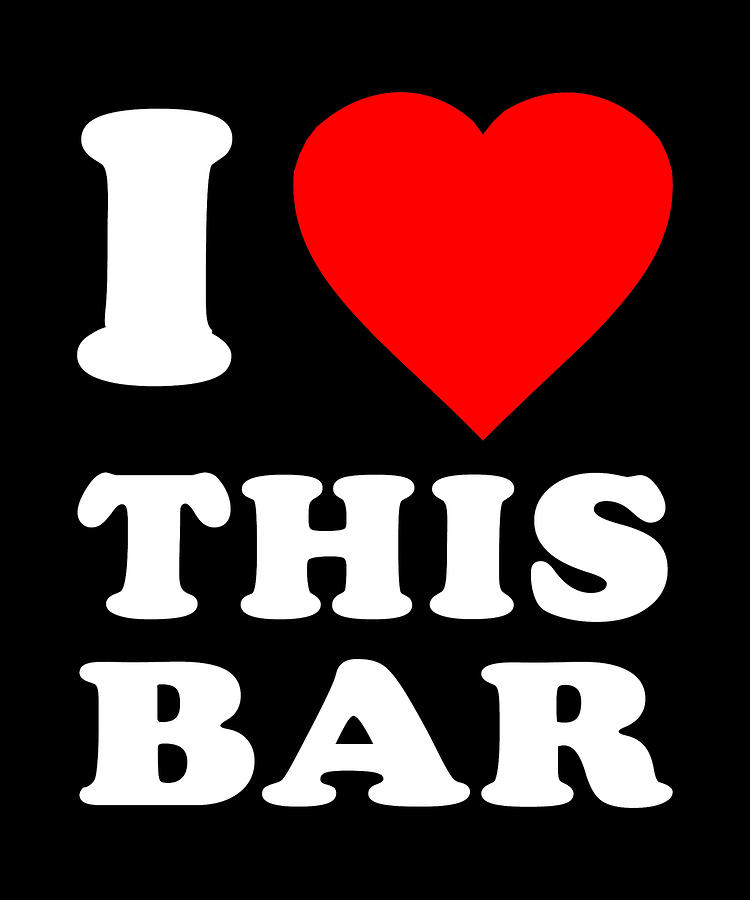 I Love This Bar Digital Art by Flippin Sweet Gear