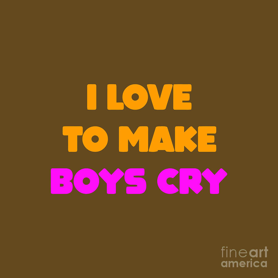 I Love To Make Boys Cry Drawing by Jane Anggraini - Pixels