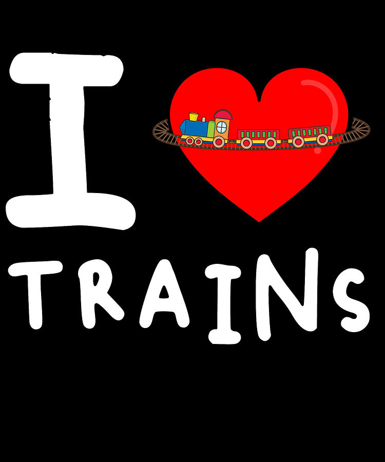 I Love Trains Digital Art by Flippin Sweet Gear