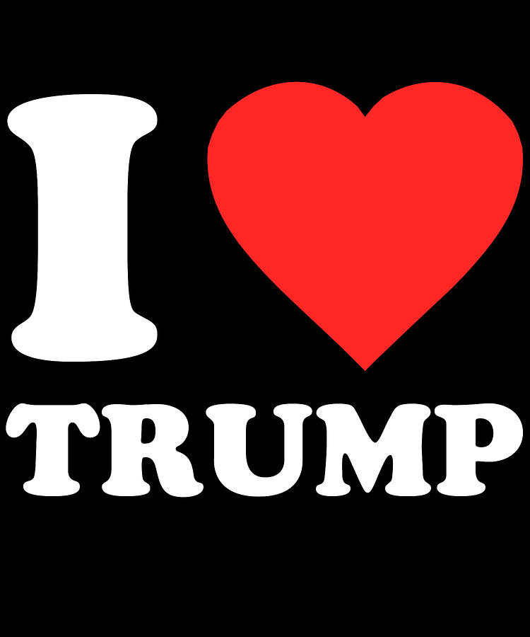 I Love Trump Digital Art by Flippin Sweet Gear