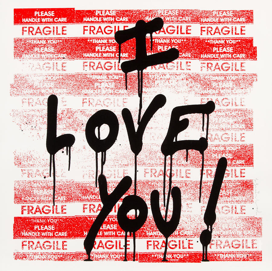 I Love You Fragile Mixed Media by My Banksy