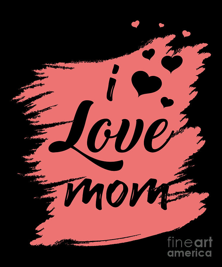I love you mom Digital Art by BeMi Store - Fine Art America