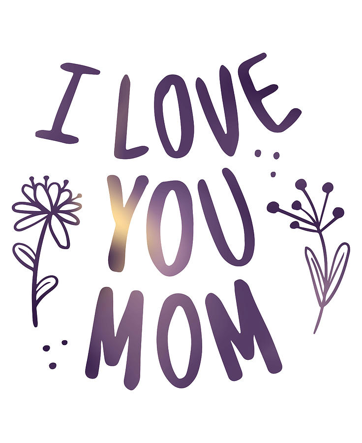 Flower Drawing - I love You Mom Purple Floral Graphic Design by Mounir Khalfouf