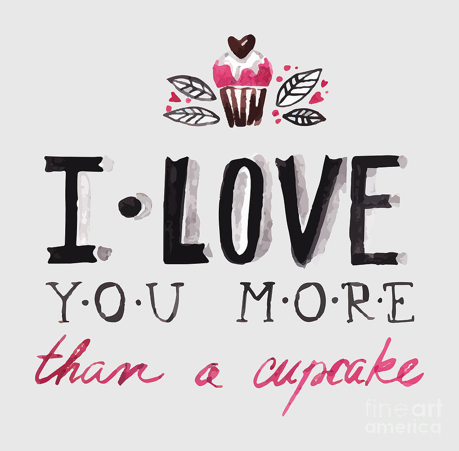 I Love You More Than Cupcake Gift Cute Valentines Day Quote Saying ...