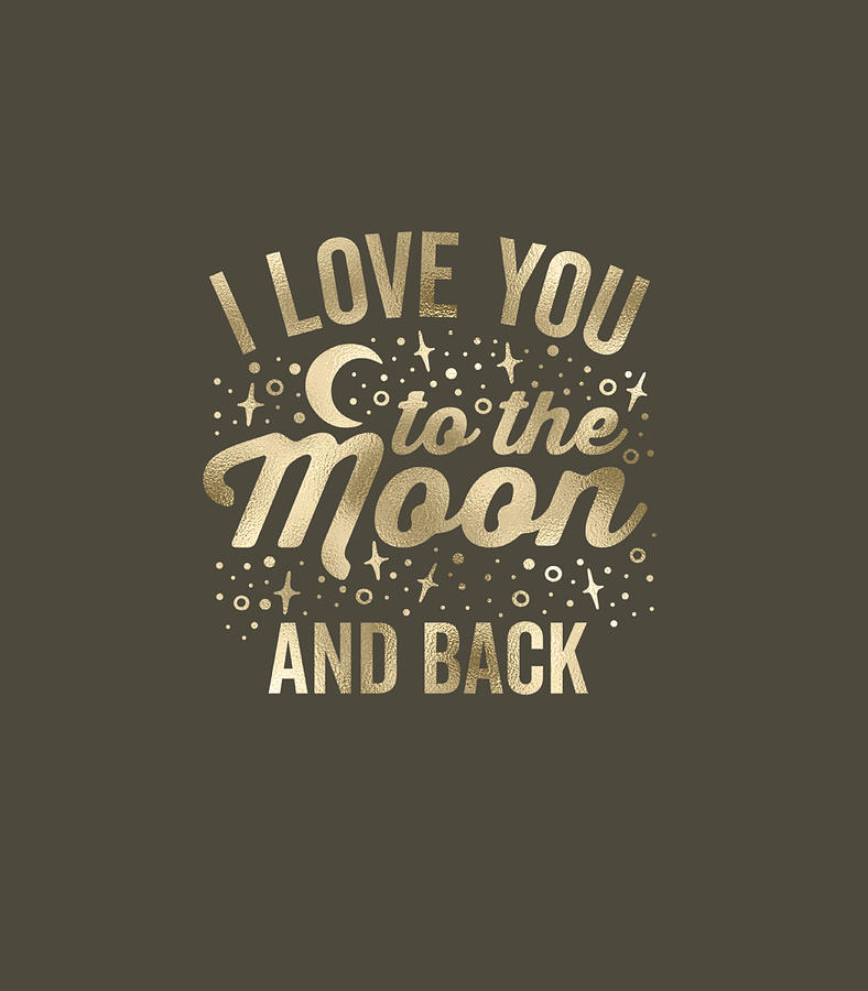 I Love You To The Moon And Back Vintage Stars Glam Digital Art By Harrif Baill Fine Art America