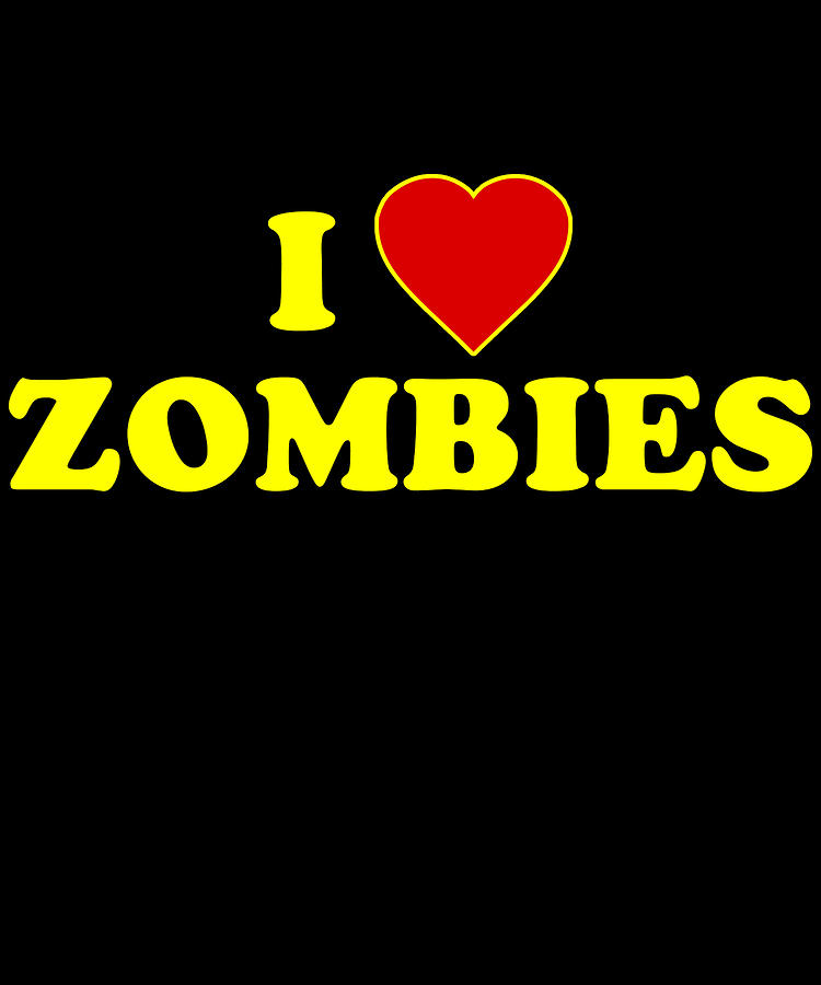 I Love Zombies Digital Art by Flippin Sweet Gear