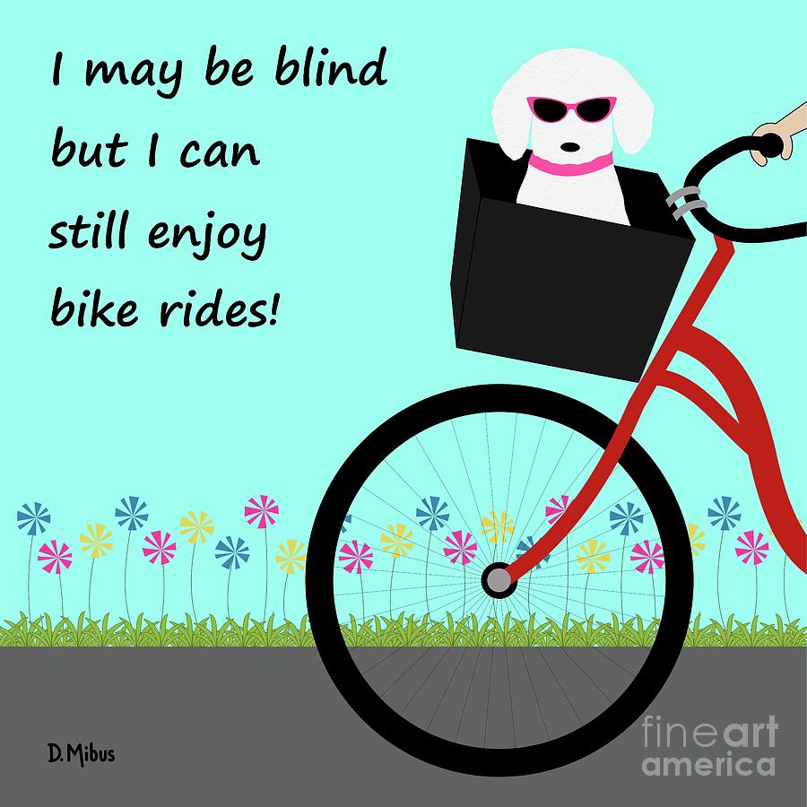 I May Be Blind, But, Bike Ride Digital Art by Donna Mibus