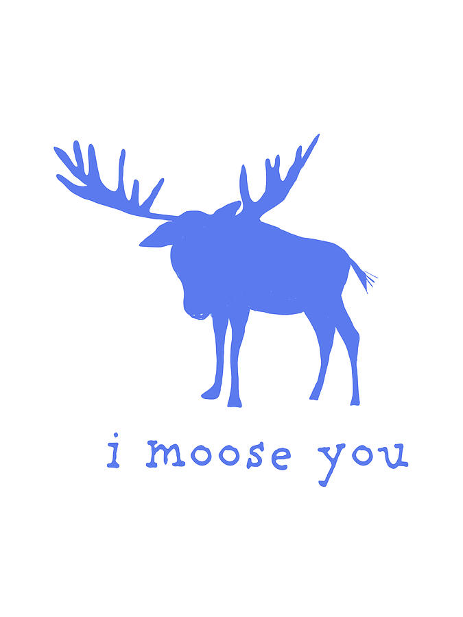 I Moose You Digital Art by Ashley Rice