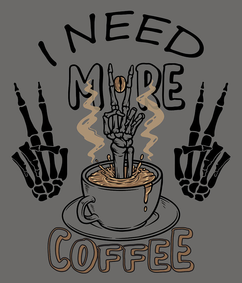Coffee Addict Drawing - I need more coffee shirt, Aesthetic Poster, Coffee Shirt, Halloween Shirt, Hocus Pocus Shirt, No 1/2 by Mounir Khalfouf