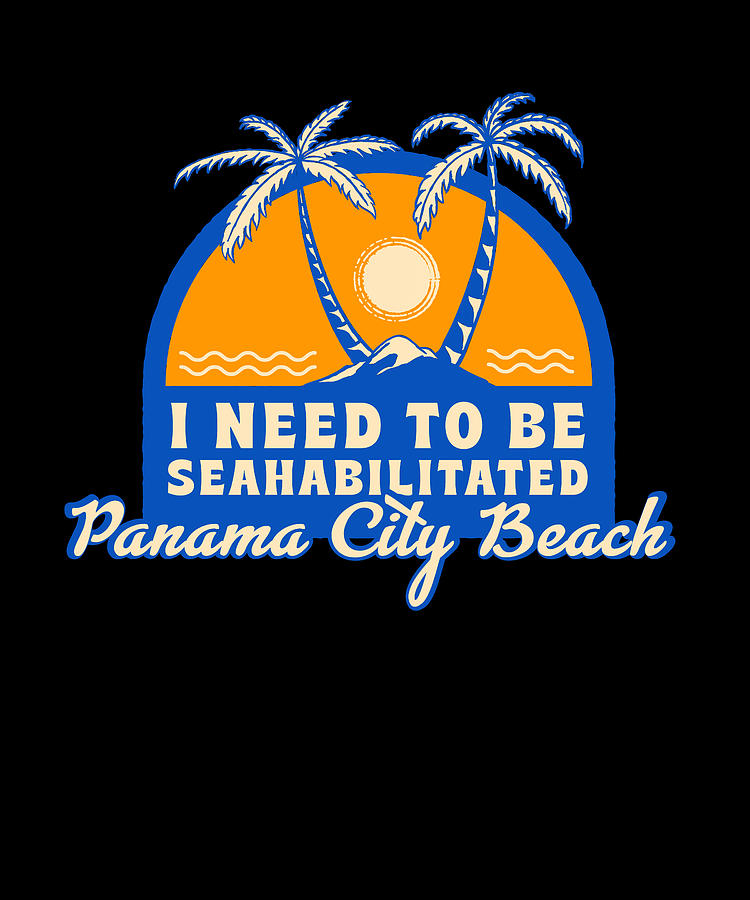 Sunshine Beach Digital Art - I Need To Be Seahabilitated Panama City Beach Summer by Maximus Designs