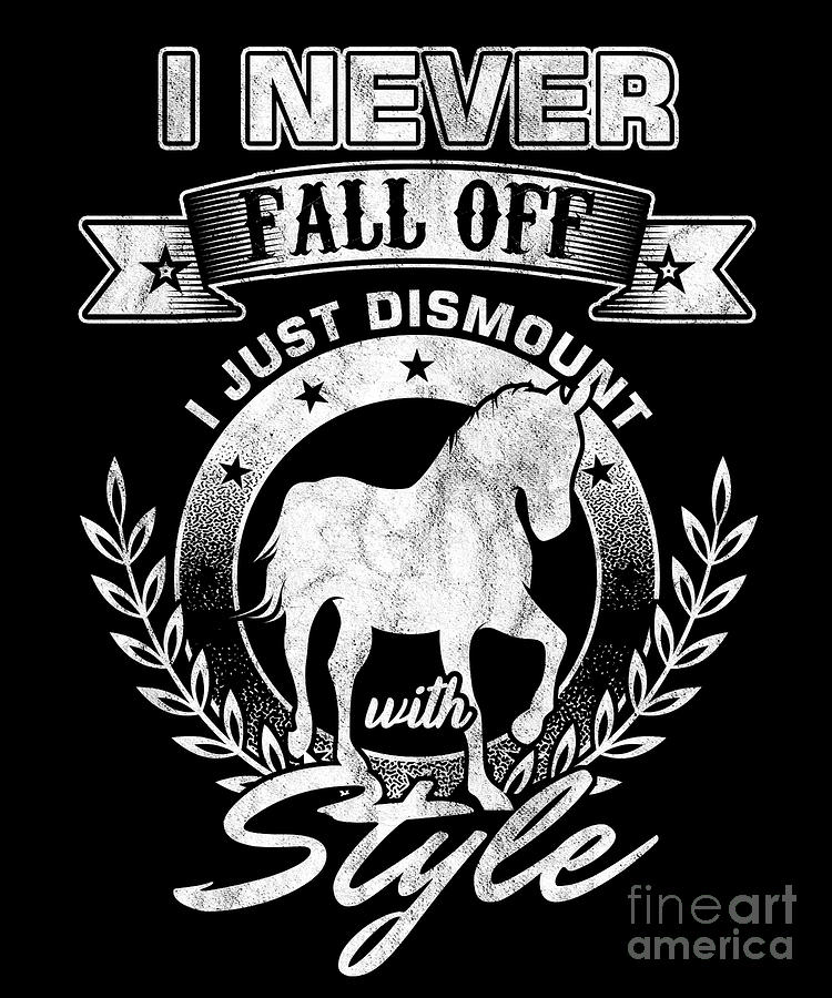 I Never Fall Off Funny Pun Mare Horses Horse Racing Equestrian Animal ...