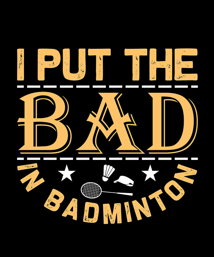 I Put The Bad In Badminton Digital Art by Jacob Zelazny