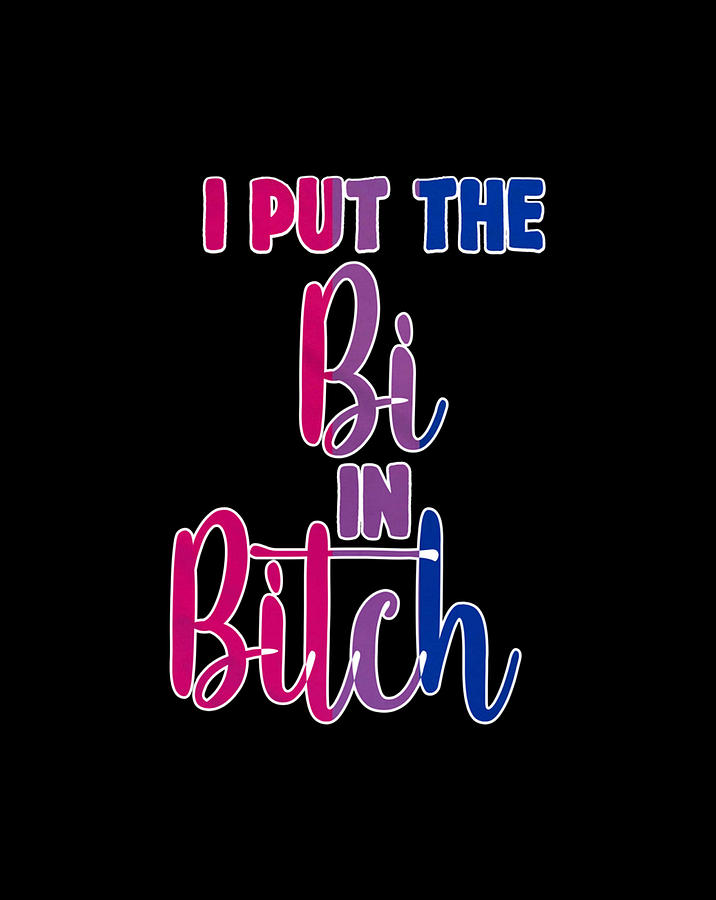 I Put The Bi In Bitch Funny Bisexual Pride Flag Quote Digital Art by ...