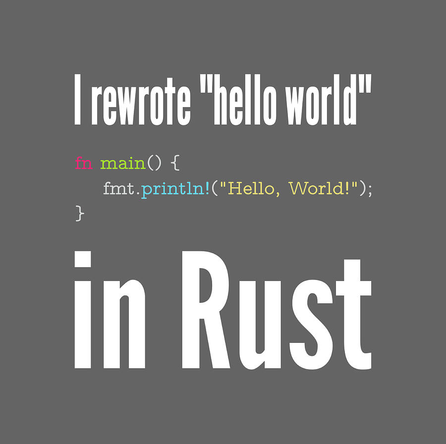 I rewrote hello world in Rust Funny Programming Painting by Russell ... image.