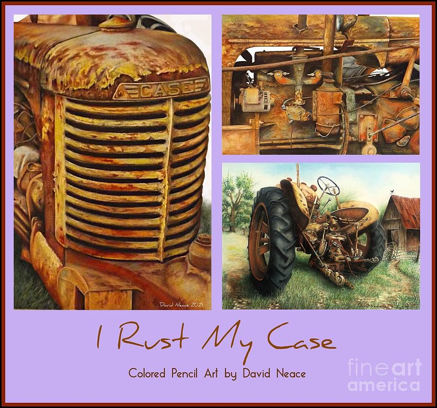 I Rust My Case Poster Drawing by David Neace