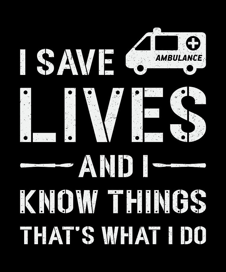 I Save Lives Ambulance Driver Paramedic Emergency Digital Art by ...