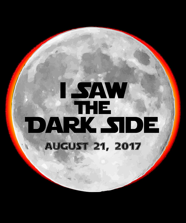 I Saw The Dark Side Total Solar Eclipse Digital Art by Flippin Sweet Gear