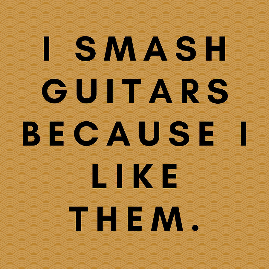 I smash guitars because I like them Poster green Painting by Saunders ...