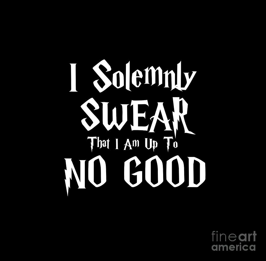 I Solemnly Swear That I Am Up To No Good Digital Art by Zee Designs ...