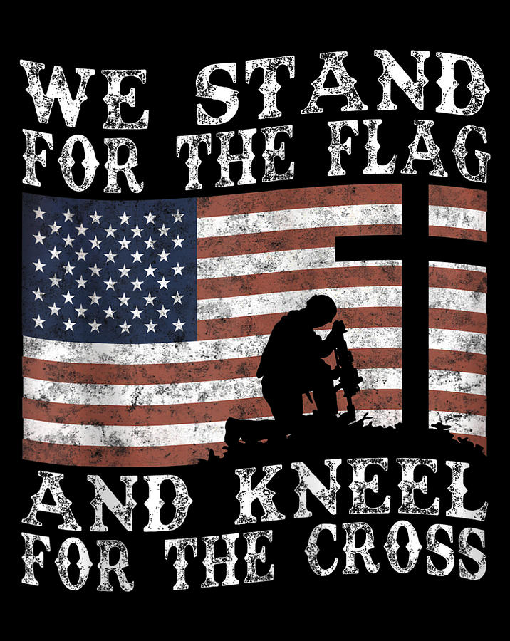 I Stand For The Flag And Kneel For The Cross Digital Art By Andy Nguyen