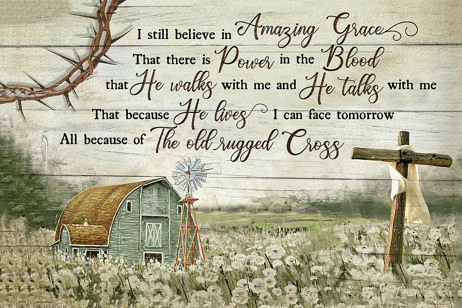 I Still Believe In Amazing Grace That There's Power In The Blood