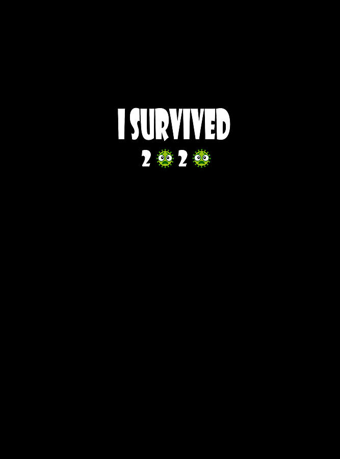 Inspirational Photograph - I Survived 2020 by Marlin and Laura Hum